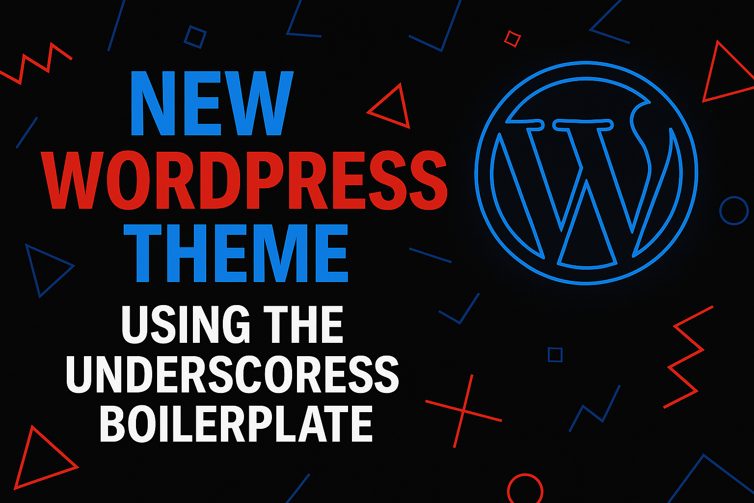 How to Create a New WordPress Theme Using the Underscores Boilerplate