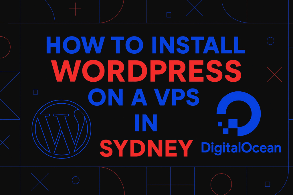 How to Install WordPress on a VPS in Sydney (DigitalOcean + OpenLiteSpeed + Free LE SSL)